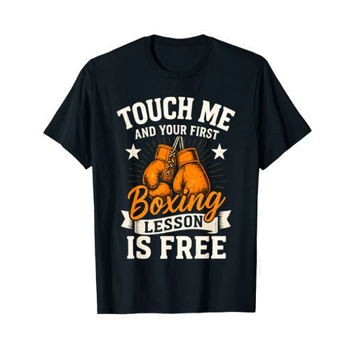 Happy Dawg Boxing Gifts Touch Me and Your First Boxing Lesson is Free Gym Boxer T-Shirt