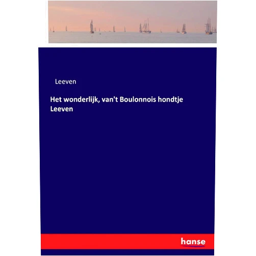 Leeven Het wonderlijk, van't Boulonnois hondtje Leeven (German Edition)