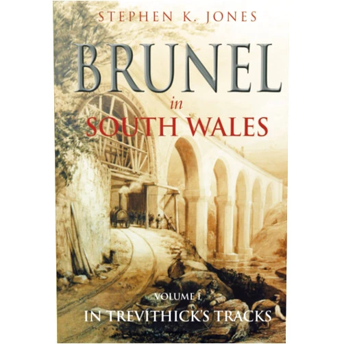 Stephen K Jones Brunel in South Wales Volume 1