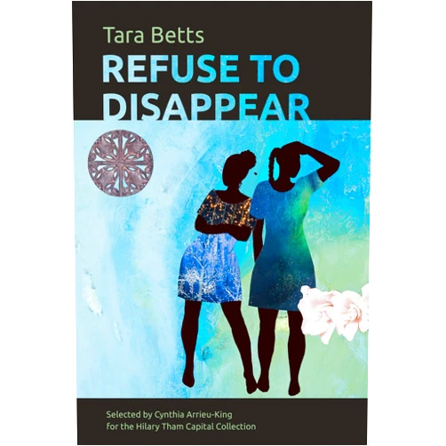 Tara Betts Refuse to Disappear