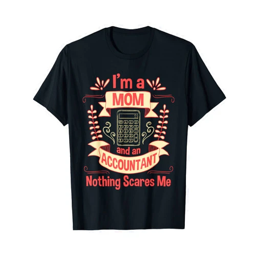 Funny Accountant Shirts I'm A Mom & An Accountant - Auditing Accounting Taxation T-Shirt