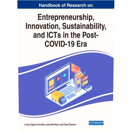 Luisa Carvalho,Leonilde Reis,Clara Silveira Handbook of Research on Entrepreneurship, Innovation, Sustainability, and Icts in the Post-covid-19 Era
