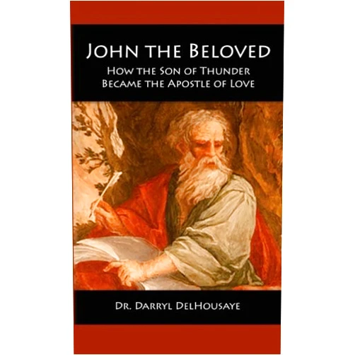 By Dr. Darryl DelHousaye (Author) John the Beloved: How the Son of Thunder Became the Apostle of Love