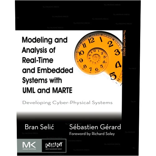 Bran Selic,Sebastien Gerard Modeling and Analysis of Real-Time and Embedded Systems with UML and MARTE: Developing Cyber-Physical Systems (The MK/OMG Press)