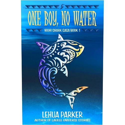 By Lehua Parker (Author) One Boy, No Water (Niuhi Shark Saga)