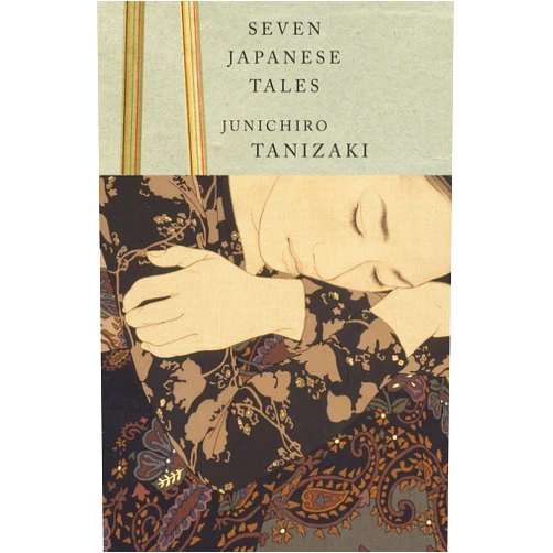Junichiro Tanizaki Seven Japanese Tales (Vintage International)