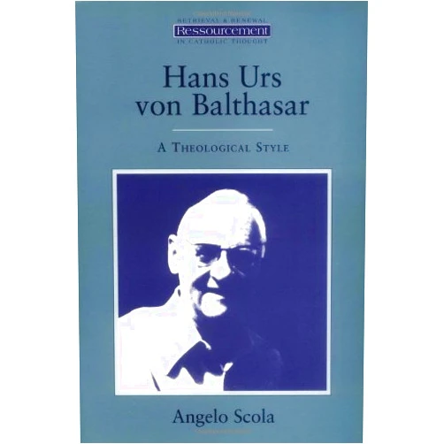 By Angelo Scola (Author) Format: Kindle Edition Hans Urs Von Balthasar: A Theological Style (Ressourcement) (Ressourcement: Retrieval & Renewal in Catholic Thought)
