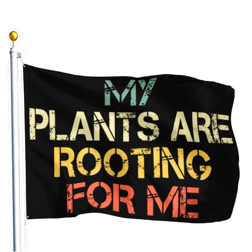 Generic Funny Gardener My Plants Are Rooting For Me Love Gardening Flags For College Dorm