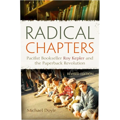 Michael Doyle Radical Chapters: Pacifist Bookseller Roy Kepler and the Paperback Revolution, Revised Edition