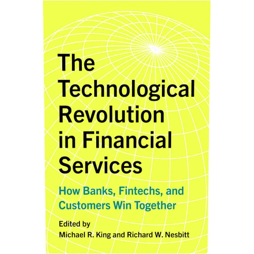 By Michael R. King (Editor), Richard W. Nesbitt (Editor) Format: Kindle Edition The Technological Revolution in Financial Services: How Banks, Fintechs, and Customers Win Together