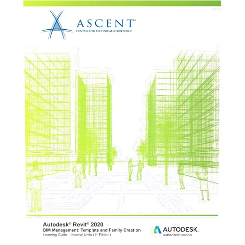 By Ascent - Center for Technical Knowledge (Author) Autodesk Revit 2020: BIM Management - Template and Family Creation (Imperial Units): Autodesk Authorized Publisher