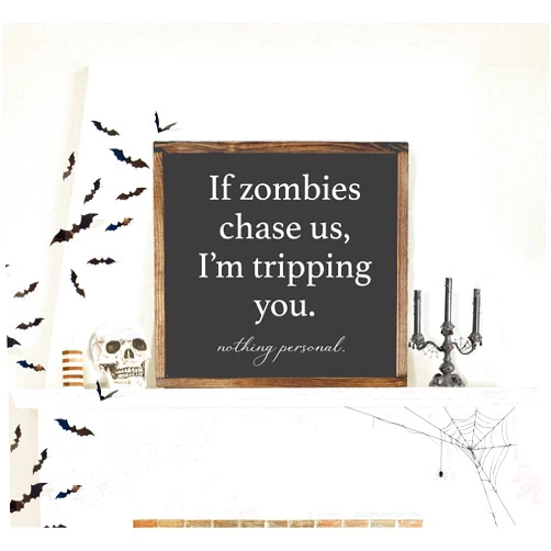 Handmade If zombies chase us, I'm tripping you, Halloween Sign, Halloween Wall Decor, Halloween Porch Decor, Farmhouse Sign, Spooky Decorations, Rustic Wood Sign, Wood Framed Sign (24x24)