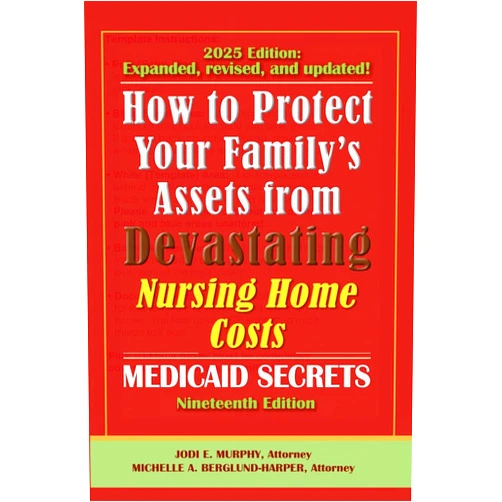 By Jodi E Murphy (Author), Michelle A Berglund-Harper (Author) How To Protect Your Family's Assets From Devastating Nursing Home Costs: Medicaid Secrets 2025 (19th ed.)