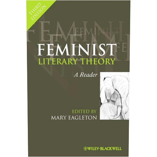 By Mary Eagleton (Editor) Feminist Literary Theory: A Reader