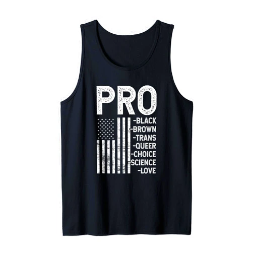 Pro-Black Pro-choice Pro-Love - DressedForDuty Pro-Black Pro-choice Pro-Love Pro-queer - Resist Hate Gift Tank Top