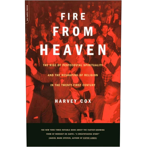 By Harvey Cox (Author) Format: Kindle Edition Fire From Heaven: The Rise Of Pentecostal Spirituality And The Reshaping Of Religion In The 21st Century