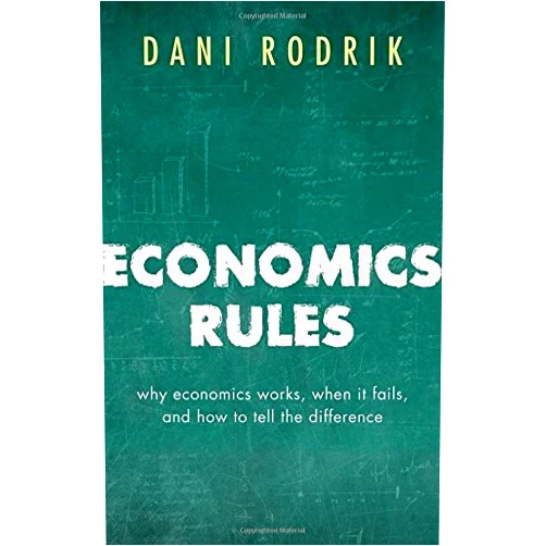 By Dani Rodrik (Author) Economics Rules: Why Economics Works, When It Fails, and How To Tell The Difference by Dani Rodrik (2015-10-08)