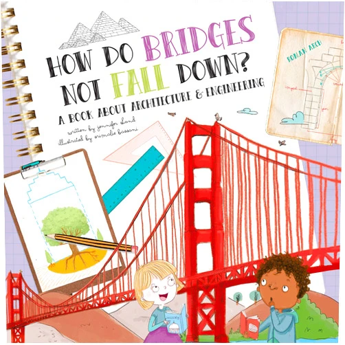 By Jennifer Shand (Author), Srimalie Bassani (Illustrator) How Do Bridges Not Fall Down?: A Book About Architecture & Engineering