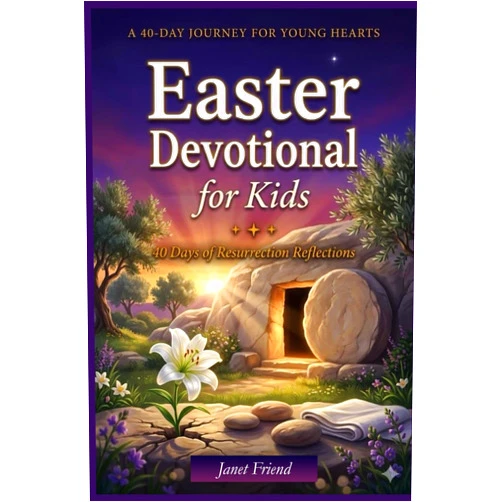 JANET FRIEND Easter Devotional for Kids: 40 Days of Resurrection Reflections (The EasterTable Collection)
