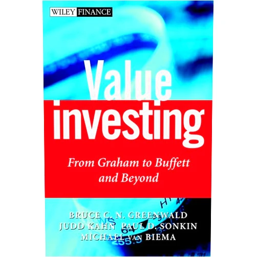 By Bruce C. N. Greenwald (Author), Michael Van Biema (Author), Judd Kahn (Author), Paul D. Sonkin (Author) & 1 more Value Investing: From Graham to Buffett and Beyond