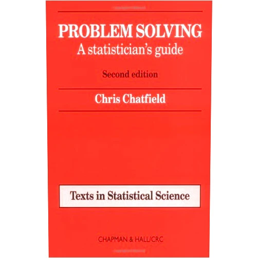 Unknown author By Chris Chatfield - Problem Solving : A Statistician's Guide (Texts in Statistical Science Series): 2nd (second) Edition