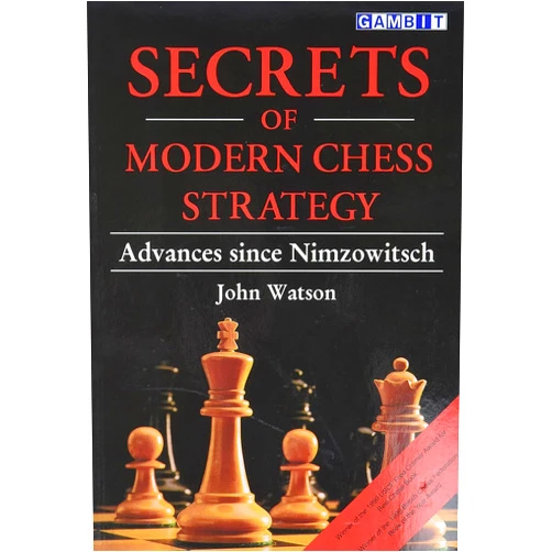 John Watson Secrets of Modern Chess Strategy: Advances since Nimzowitsch