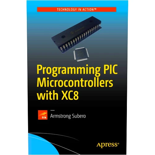 Armstrong Subero Programming PIC Microcontrollers with XC8