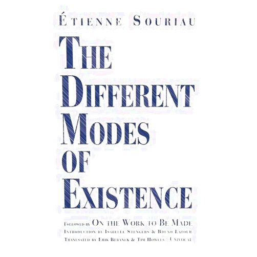 By Étienne Souriau (Author), Erik Beranek (Translator), Tim Howles (Translator) & 0 more The Different Modes of Existence (Univocal)