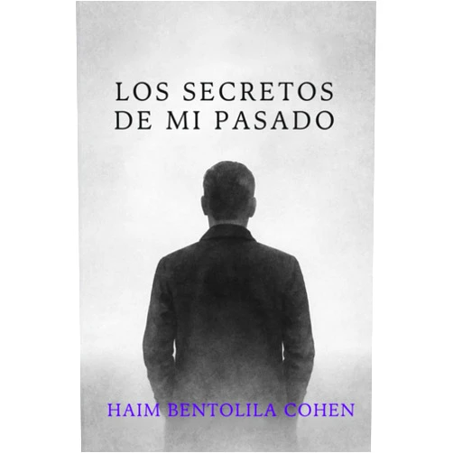 Haim Bentolila Cohen,Raul Altamar,Andrés Quintero Batista LOS SECRETOS DE MI PASADO (Spanish Edition)