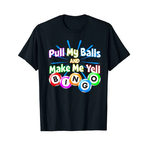 Bingo Queen Brand - Bingo Shirt Funny Bingo King - Make Me Yell Bingo T-Shirt T-Shirt