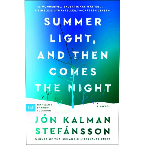 By Jon Kalman Stefansson (Author), Philip Roughton (Translator) Summer Light, and Then Comes the Night: A Novel