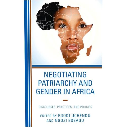 By Egodi Uchendu (Editor, Contributor), Ngozi Edeagu (Editor, Contributor), Valerie Delali Adjoh-Davoh (Contributor), Joyce Agofure (Contributor), Claudia Berger (Contributor), Elsabé Boshoff (Contributor), Jane Eggers (Contributor), Joyce Bayande M. Endeley (Contributor), Ezinne M. Ezepue (Contributor), Catherine Cymone Fourshey (Contributor), Victor Chidubem Iwuoha (Contributor), Marla L. Jaksch (Contributor), Nyasha Mlambo (Contributor), Tasara Muguti (Contributor), Elias Muindi (Contributor), Hannah Muzee (Contributor), G. Nokukhanya Ndhlovu (Contributor), Samuel O. Okafor (Contributor), Raheem Oluwafunminiyi (Contributor), Nneoma Onwuegbuchi (Contributor), Sixtus Kennedy Otieno (Contributor), April Petillo (Contributor), Christiana Smyrilli (Contributor), Emaeyak Peter Sylvanus (Contributor), Pius T. Tanga (Contributor), Paula Tavrow (Contributor), Louise du Toit (Contributor), Olawale Isaac Yemisi (Contributor), Ali Zamanpour (Contributor) & 27 more Format: Kindle Edition Negotiating Patriarchy and Gender in Africa: Discourses, Practices, and Policies