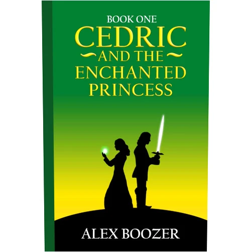 Alex Boozer Cedric and the Enchanted Princess (The Legend of Cedric)