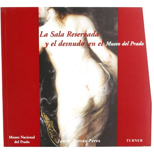 Spanish Edition by Javier Perez Portus (Author) La sala reservada y el desnudo en el museo del prado/ The naked and the private room in the Prado Museum (Artes Visuales) (Spanish Edition)