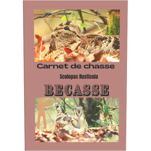 Collection deleygalie Carnet de chasse scolopax rusticola Bécasse: carnet de bord du chasseur à la Bécasse/ cahier à remplir avec ses meilleures prises / livre de chasse à l'arret (French Edition)