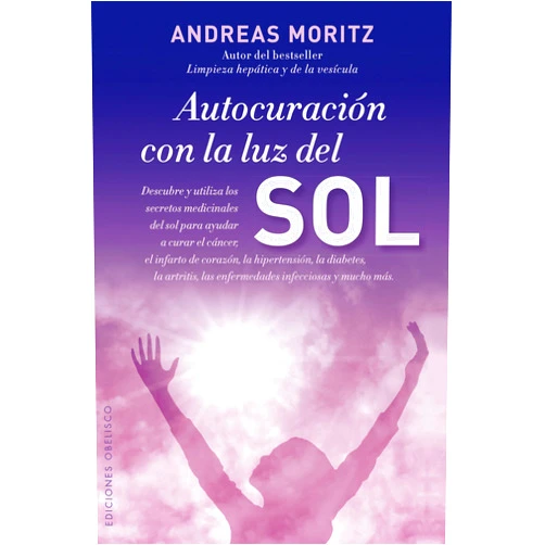 ANDREAS MORITZ,Joana Delgado Sánchez Autocuración con la luz del sol (Coleccion Salud y Vida Natural) (Spanish Edition)