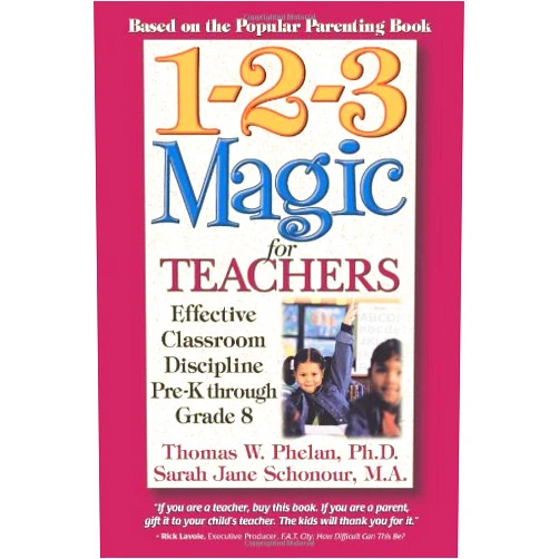 Thomas Phelan,Sarah Jane Schonour 1-2-3 Magic for Teachers: Effective Classroom Discipline Pre-K through Grade 8