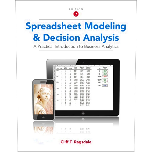 Cliff Ragsdale Spreadsheet Modeling and Decision Analysis: A Practical Introduction to Business Analytics