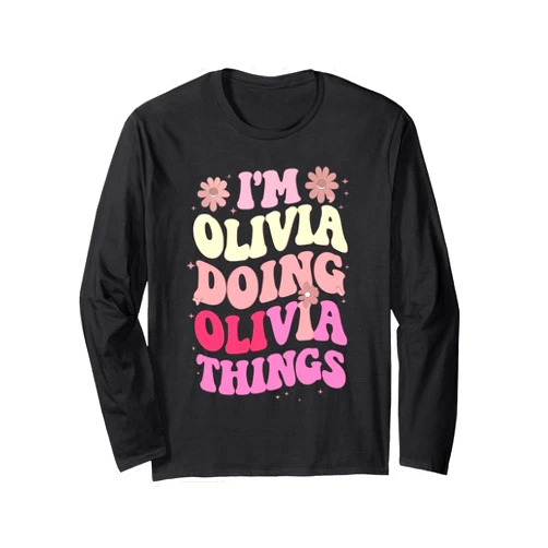 Retro Groovy Olivia Funny First Name Tee's Groovy I'm Olivia Doing Olivia Things Funny First Name Long Sleeve T-Shirt