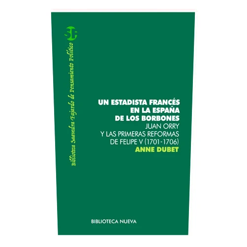 Spanish Edition by Anne Dubet (Author) Format: Kindle Edition UN ESTADISTA FRANCÉS EN LA ESPAÑA DE LOS BORBONES. Juan Orry y las primeras reformas de Felipe V (1701-1706) (Biblioteca Saavedra Fajardo) (Spanish Edition)