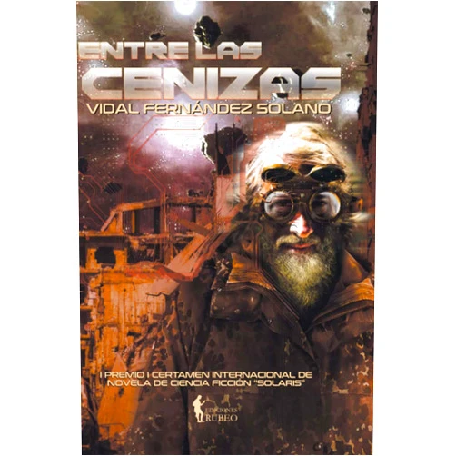 Vidal Fernández Solano Entre las cenizas: Premio Solaris de Ciencia Ficción 2017 (Spanish Edition)