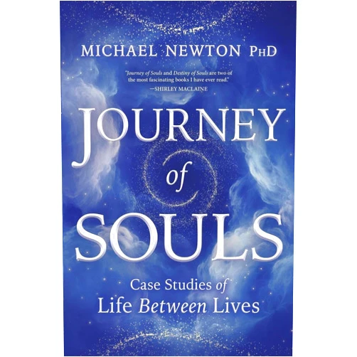 Michael Newton Journey of Souls: Case Studies of Life Between Lives (Michael Newton's Journey of Souls, 1)
