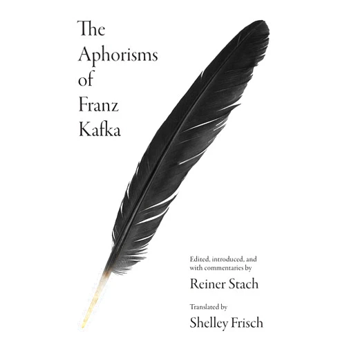 Franz Kafka,Reiner Stach,Shelley Frisch The Aphorisms of Franz Kafka