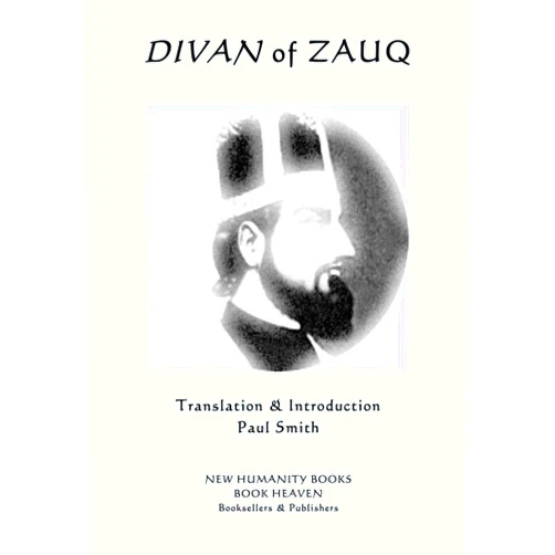 By Mohammad Ibrahim Zauq (Author), Paul Smith (Translator) DIVAN OF ZAUQ