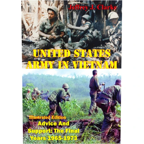 By Jeffrey J. Clarke (Author) Format: Kindle Edition Advice And Support: The Final Years 1965-1973 [Illustrated Edition]