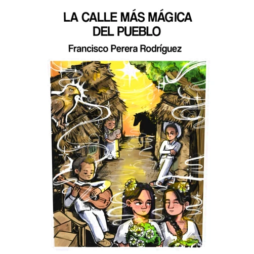 Dr. Francisco Perera Rodríguez La calle más mágica del pueblo (Spanish Edition)