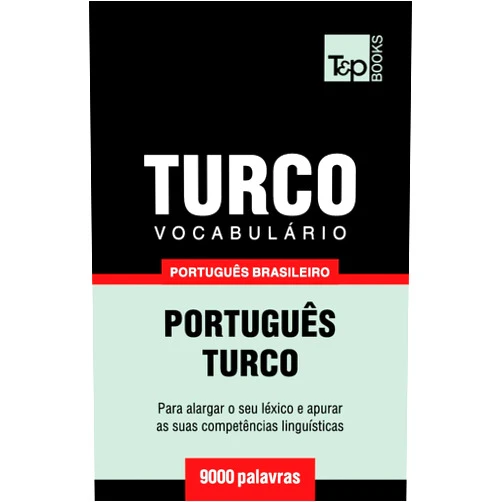 Portuguese Edition by Andrey Taranov (Author) Vocabulário Português Brasileiro-Turco - 9000 palavras (Brazilian Portuguese Collection) (Portuguese Edition)