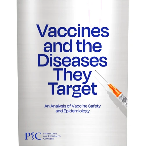 Physicians for Informed Consent Vaccines and the Diseases They Target: An Analysis of Vaccine Safety and Epidemiology